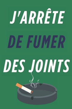 Paperback J'Arrête de Fumer Des Joints: Stratégies éprouvées pour une vie sans cannabis [French] Book