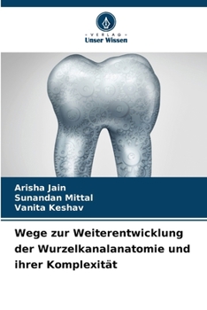 Paperback Wege zur Weiterentwicklung der Wurzelkanalanatomie und ihrer Komplexität [German] Book