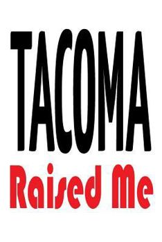 Paperback Tacoma Raised Me Book