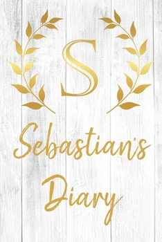 Paperback Sebastian's Diary: Personalized Diary for Sebastian / Journal / Notebook - S Monogram Initial & Name - Great Christmas or Birthday Gift Book