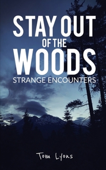 Paperback Stay Out of the Woods: Strange Encounters Book