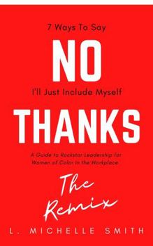 Hardcover No Thanks: 7 Ways to Say I'll Just Include Myself: The Remix Book