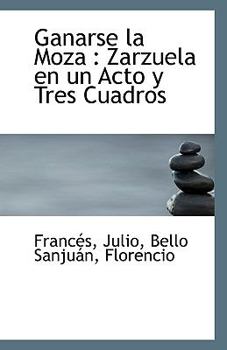 Paperback Ganarse La Moza: Zarzuela En Un Acto y Tres Cuadros Book