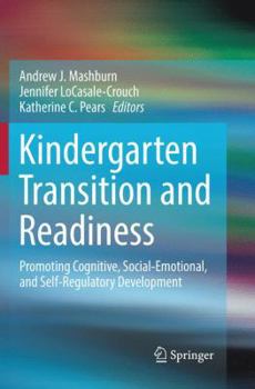Paperback Kindergarten Transition and Readiness: Promoting Cognitive, Social-Emotional, and Self-Regulatory Development Book