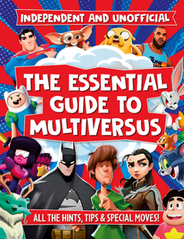 The Essential Multiversus Guide: Independent and Unofficial