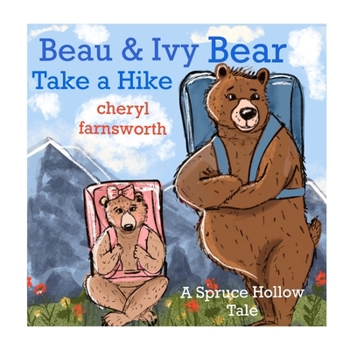 Paperback Beau & Ivy Bear Take A Hike (Tales From Spruce Hollow) Book