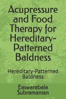 Paperback Acupressure and Food Therapy for Hereditary-Patterned Baldness: Hereditary-Patterned Baldness Book
