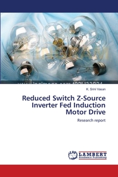 Paperback Reduced Switch Z-Source Inverter Fed Induction Motor Drive Book