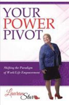 Paperback Your Power Pivot: Shifting the Paradigm of Work/Life Empowerment Book