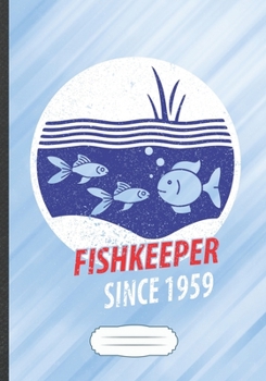 Paperback Fish Keeper Since 1959: Fishkeeping Funny Lined Notebook Journal For Tropical Fish Hobby, Unique Special Inspirational Saying Birthday Gift Mo Book