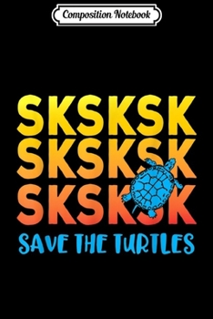 Paperback Composition Notebook: sksksk Save The Turtles - Funny Meme Journal/Notebook Blank Lined Ruled 6x9 100 Pages Book