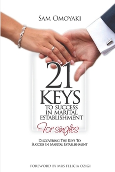Paperback 21 Keys to Success in Marital Establishment: Discovering the keys to success in marital establishment Book