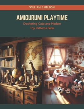 Paperback Amigurumi Playtime: Crocheting Cute and Modern Toy Patterns Book