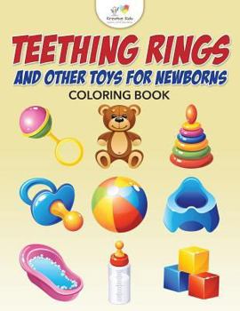 Paperback Teething Rings and Other Toys for Newborns Coloring Book