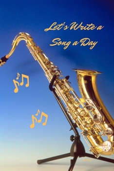 Paperback Let's Write A Song A Day: A Song Writing Journal For Beginners Book