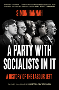 Paperback A Party with Socialists in It: A History of the Labour Left Book