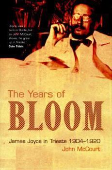 Hardcover The Years of Bloom: James Joyce in Trieste 1904-1920 Book