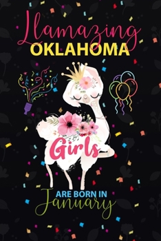 Llamazing Oklahoma Girls are Born in January: Llama Lover journal notebook for Oklahoma Girls who born in January