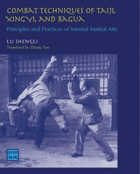 Paperback Combat Techniques of Taiji, Xingyi, and Bagua: Principles and Practices of Internal Martial Arts Book