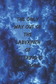 The only way out of the labyrinth of suffering is to forgive.: Positive Notebook, Journal, Diary, Perfect For Gift  (110 Pages, Blank, 6x9)