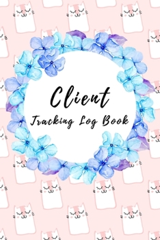 Paperback Client Tracking Log Book: Hairstylist Client Data Organizer Log Book & Client Record Book for Customer Information in Salon with Large Data. Book