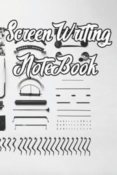 Paperback Screen Writing Notebook: Record Notes, Ideas, Courses, Reviews, Styles, Best Locations and Records of Screen Writing Book