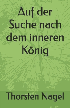 Auf der Suche nach dem inneren König (German Edition)