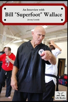 Paperback Interview with Bill "Superfoot" Wallace: the legend in his own words Book