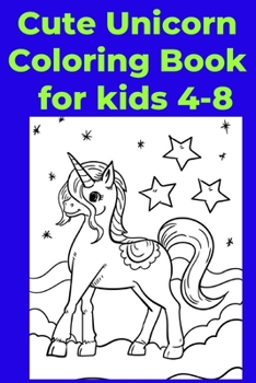 Paperback Cute Unicorn Coloring Book for kids 4-8 Book