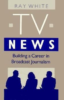 Paperback TV News:: Building a Career in Broadcast Journalism Book