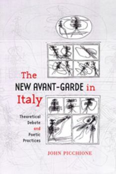 Hardcover The New Avant-Garde in Italy: Theoretical Debate and Poetic Practices Book