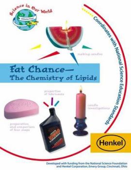 Fat Chance: The Chemistry of Lipids (Science in Our World) (Science in Our World)