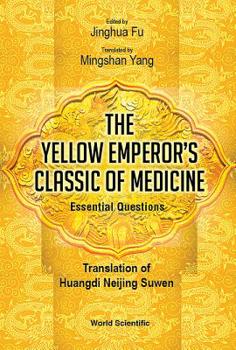 Hardcover Yellow Emperor's Classic of Medicine, the - Essential Questions: Translation of Huangdi Neijing Suwen Book
