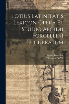 Paperback Totius Latinitatis Lexicon Opera Et Studio Aegidii Forcellini Lucubratum [Latin] Book