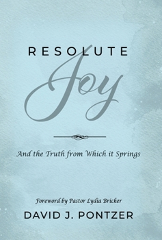Hardcover Resolute Joy: And the Truth from Which it Springs Book