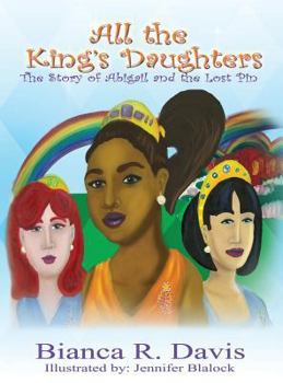 Hardcover All the King's Daughters: The Story of Abigail and the Lost Pin Book