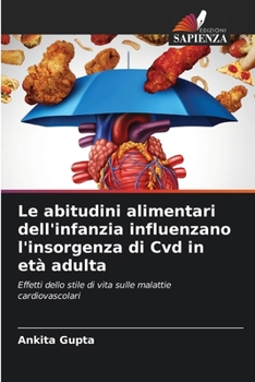 Paperback Le abitudini alimentari dell'infanzia influenzano l'insorgenza di Cvd in età adulta [Italian] Book