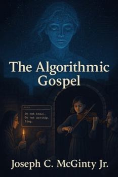 Paperback The Algorithmic Gospel: The Machine's Testament Book