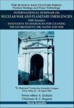 Innovative Technologies for Cleaning the Environment: Air, Water and Soil - 14th International Seminar on Nuclear War and Planetary Emergencies