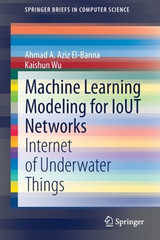 Paperback Machine Learning Modeling for Iout Networks: Internet of Underwater Things Book