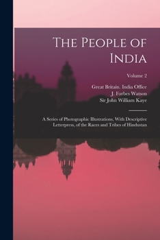 Paperback The People of India: A Series of Photographic Illustrations, With Descriptive Letterpress, of the Races and Tribes of Hindustan; Volume 2 Book