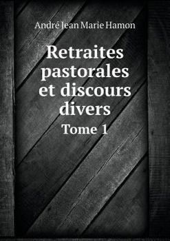 Paperback Retraites pastorales et discours divers Tome 1 [French] Book