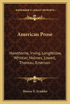 American Prose: Hawthorne, Irving, Longfellow, Whittier, Holmes, Howell, Thoreau, Emerson