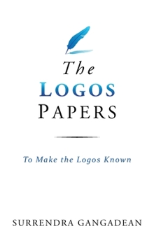 Hardcover The Logos Papers: To Make the Logos Known Book
