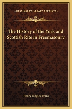 Hardcover The History of the York and Scottish Rite in Freemasonry Book