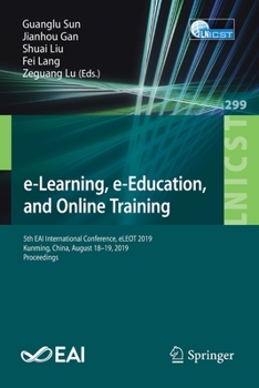 Paperback E-Learning, E-Education, and Online Training: 5th Eai International Conference, Eleot 2019, Kunming, China, August 18-19, 2019, Proceedings Book
