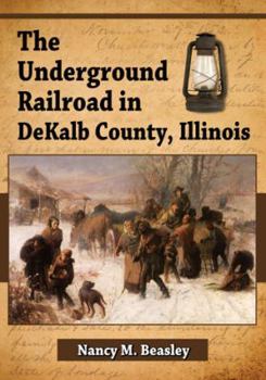 Paperback The Underground Railroad in DeKalb County, Illinois Book