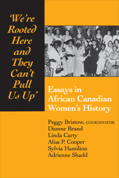 Paperback We're rooted here and they can't pull us up: Essays in African Canadian Women's History Book