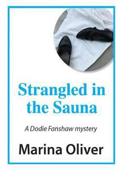 Strangled in the Sauna - Book #7 of the Dodie Fanshaw Mysteries