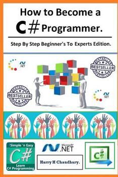 Paperback How to Become a C# Programmer: : Step By Step Beginner's To Experts Edition. Book